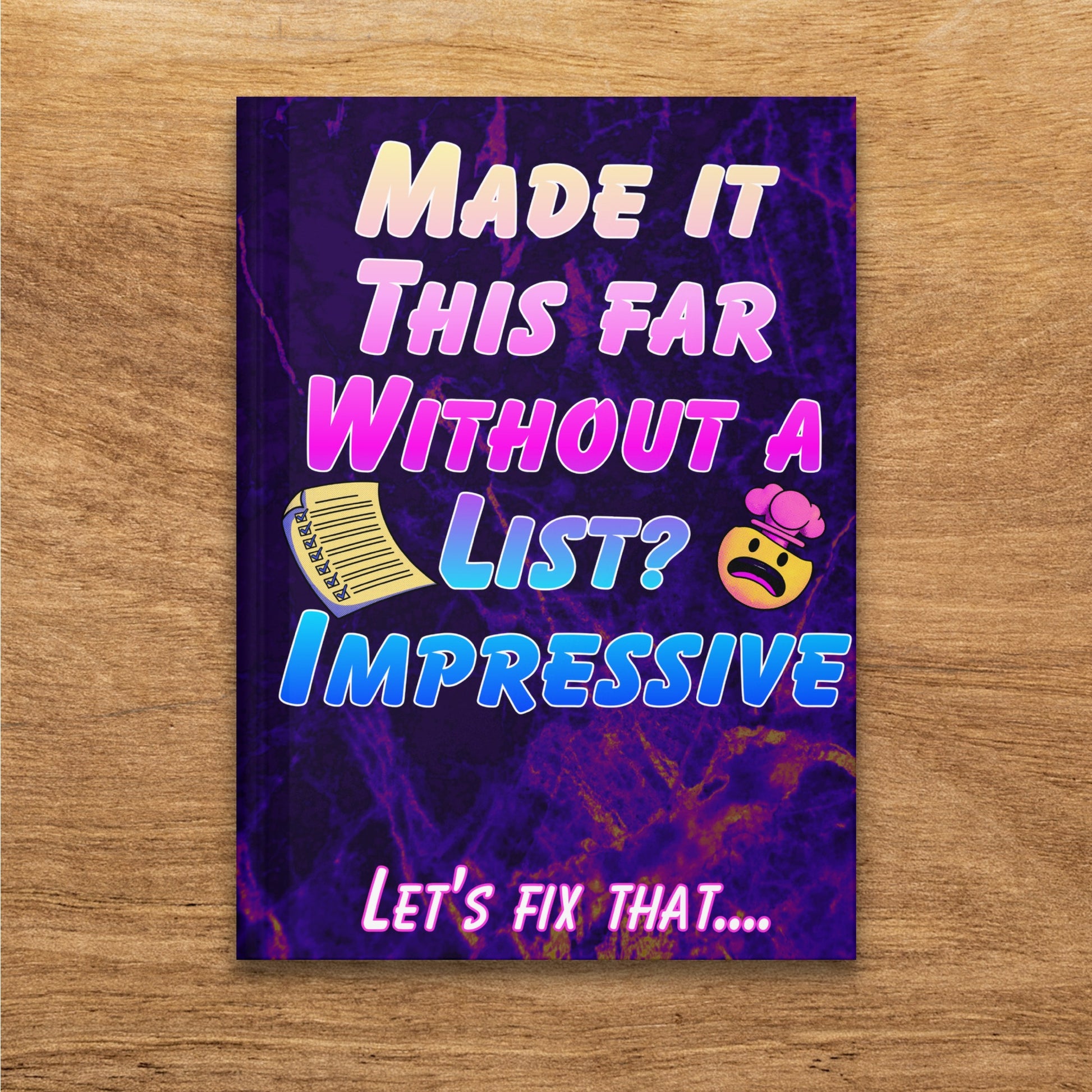Notebook with text "Made it this far without a list? Let's fix that...."