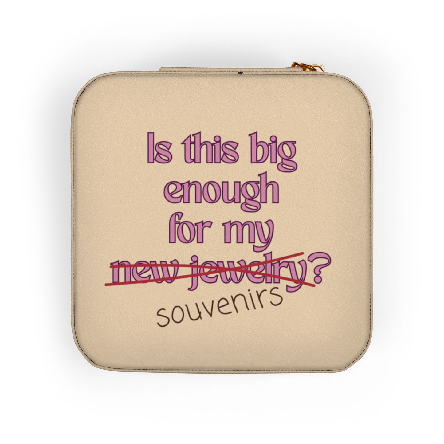 Jewelry box with text "Is this big enough for my new jewelry?" and "souvenirs" crossed out.