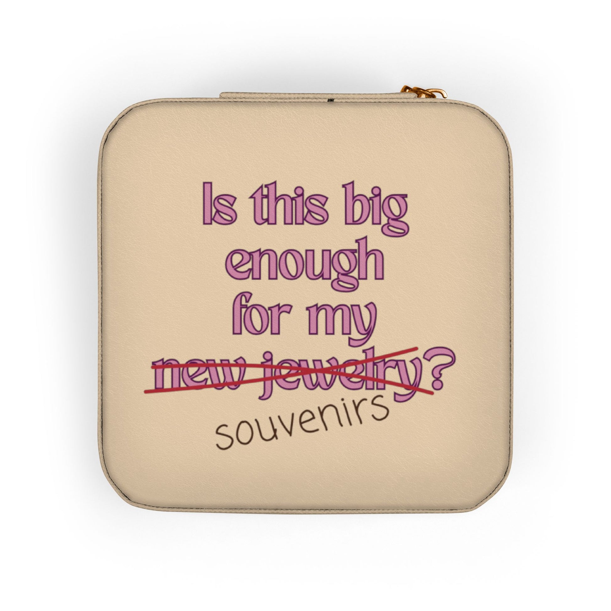 Jewelry box with text "Is this big enough for my new jewelry?" and "souvenirs" crossed out.