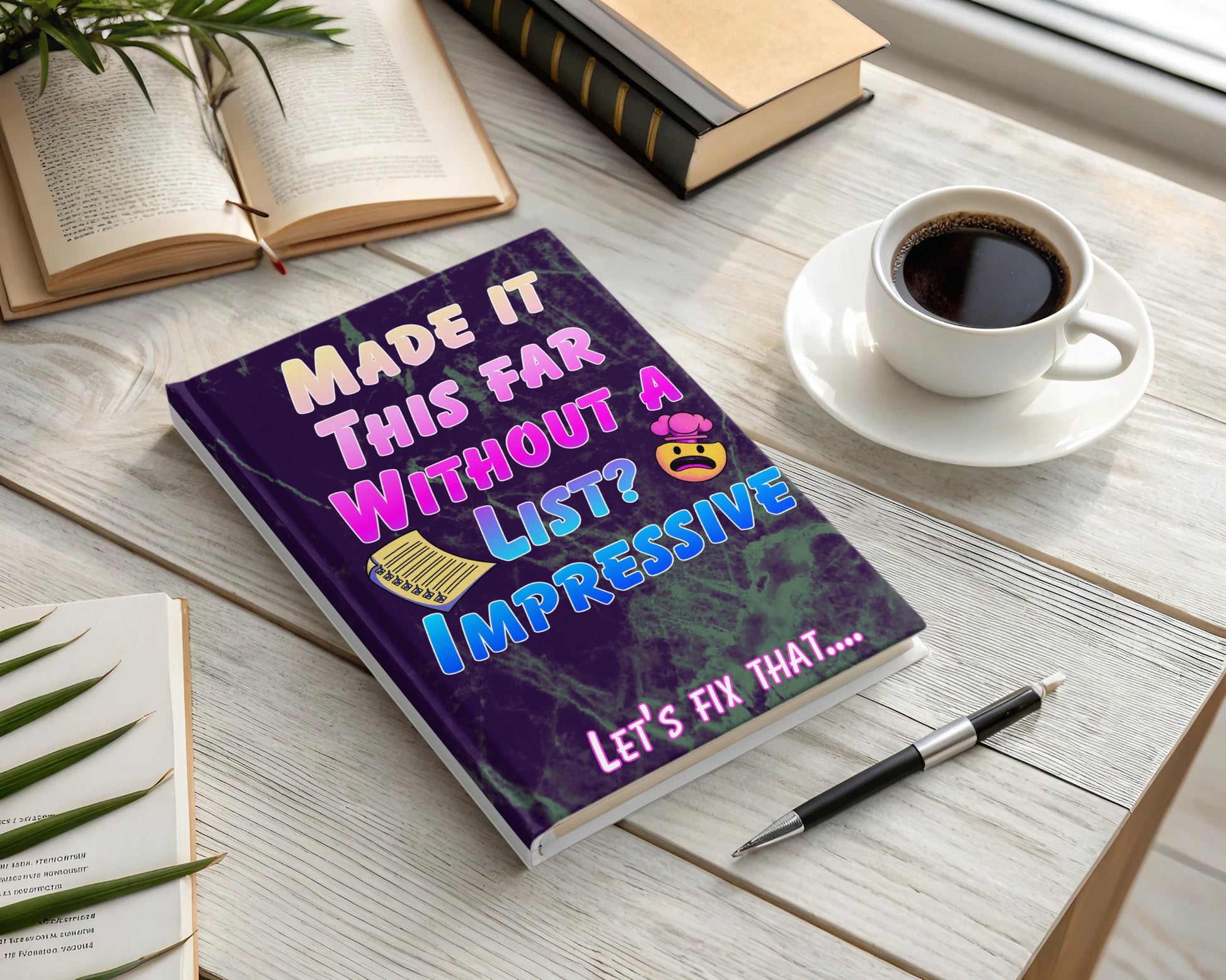 Purple marble journal with "MADE IT THIS FAR WITHOUT A LIST? IMPRESSIVE" text.