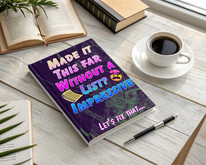 Purple marble journal with "MADE IT THIS FAR WITHOUT A LIST? IMPRESSIVE" text.